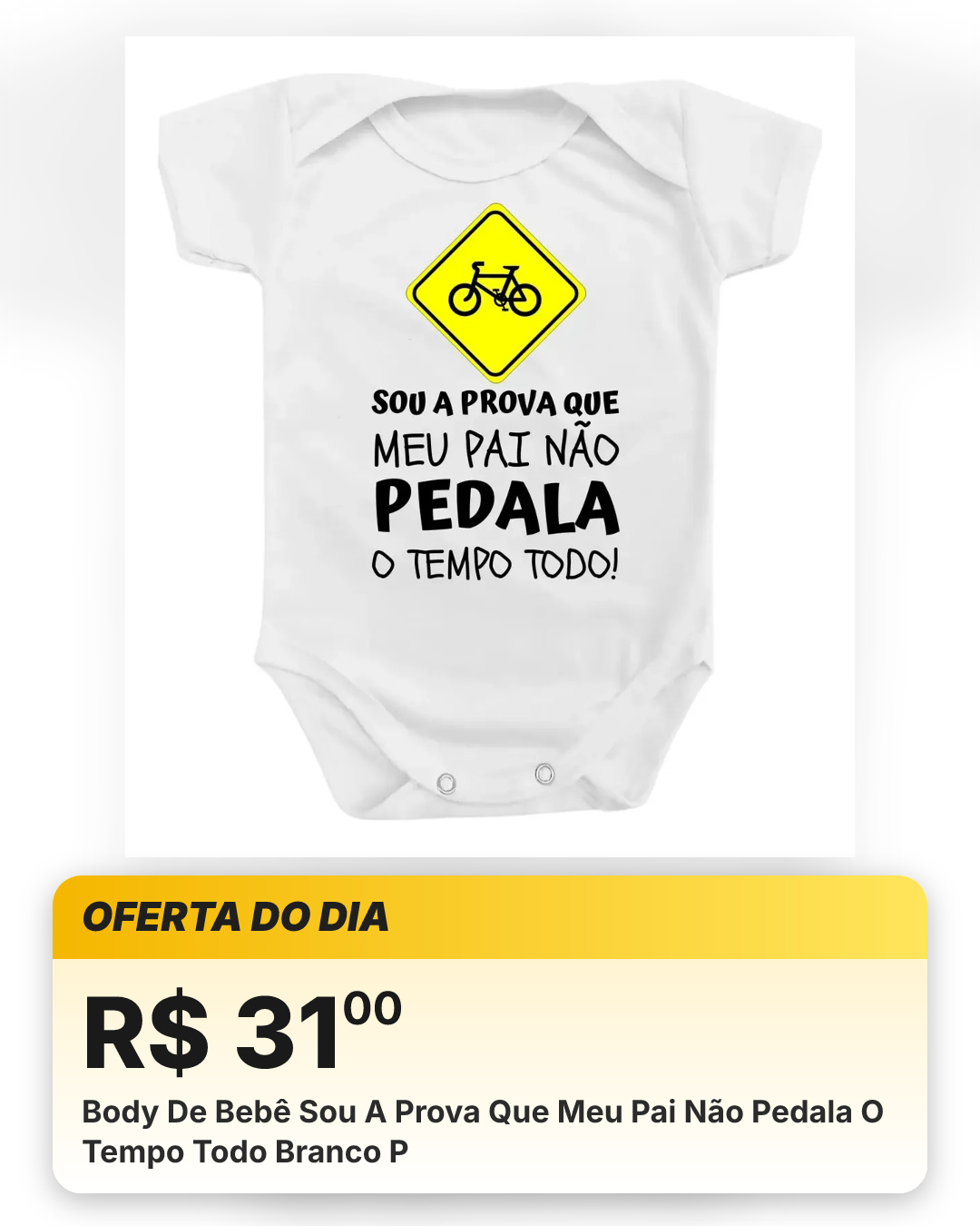 Body De Bebê Sou A Prova Que Meu Pai Não Pedala O Tempo Todo Branco P